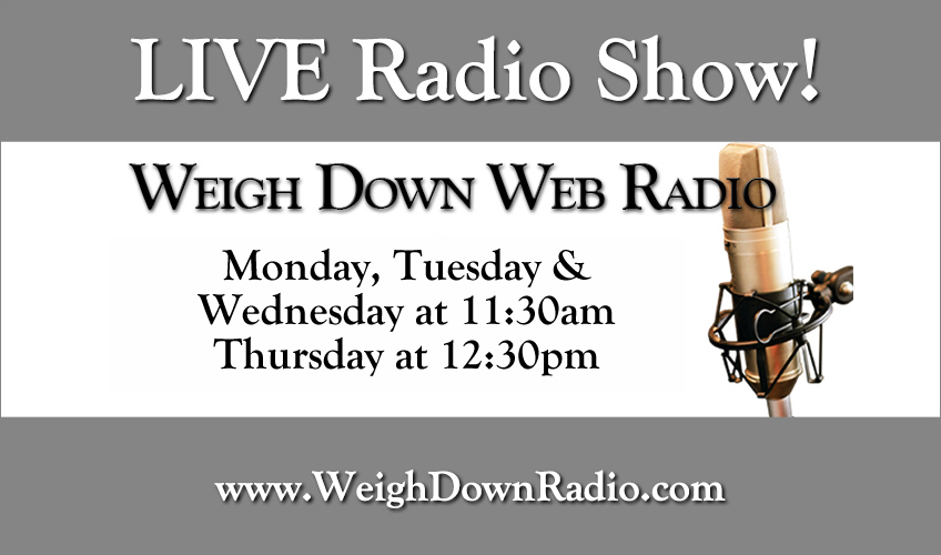 Join us for Weigh Down Radio Today at 11:20am Central Time!